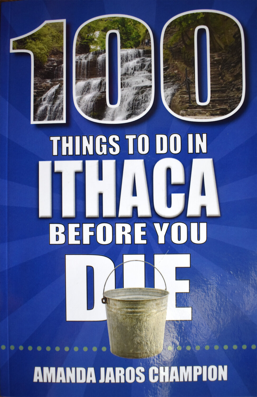 Amanda Jaros Champion, a former Tompkins County legislators, has compiled the must-do list of Ithaca from 20 years of living there.