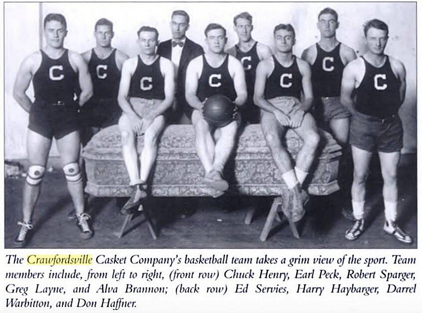 Crawfordsville Casket Company’s basketball team (circa 1930s) takes a grim view of the sport. Team members include, from left, front row, Chuck Henry, Earl Peck, Robert Sparger, Greg Layne and Alva Brannon; and back row, Ed Servies, Harry Haybarger, Darrel Warbitton and Don Haffner.