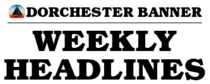 Dorchester Banner Weekly Headlines