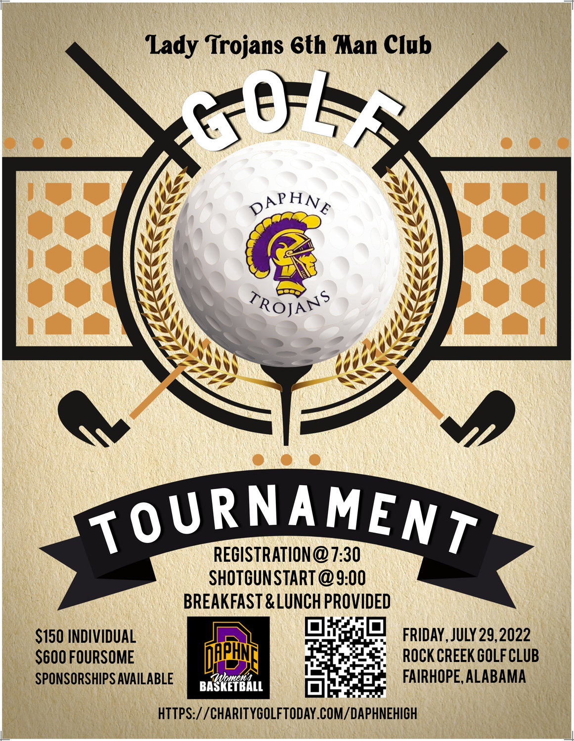 Visit charitygolftoday.com/daphnehigh to register for the inaugural Lady Trojans 6th Man Club Golf Tournament Friday, July 29, at Rock Creek Golf Club in Fairhope.