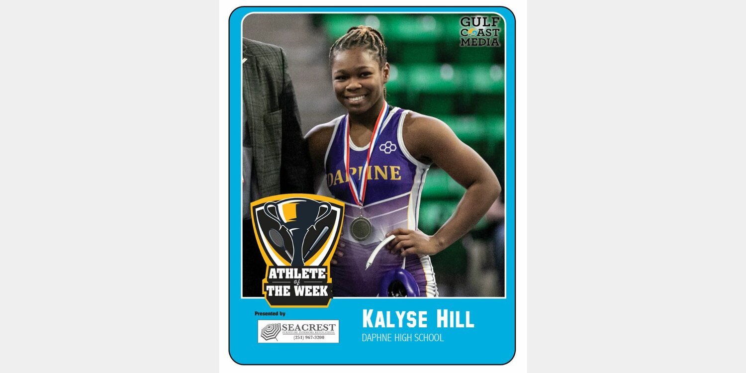 With a one-vote win, Daphne wrestler Kalyse Hill became the Seacrest Furniture Athlete of the Week. The Trojan junior earned her third straight individual state championship with a 6-1 decision victory in the 132-pound finals on Friday.