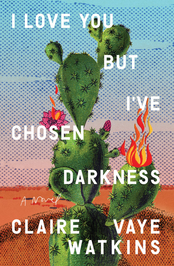 &quot;I Love You But I've Chosen Darkness,&quot; by Claire Vaye Watkins. (Riverhead/TNS)