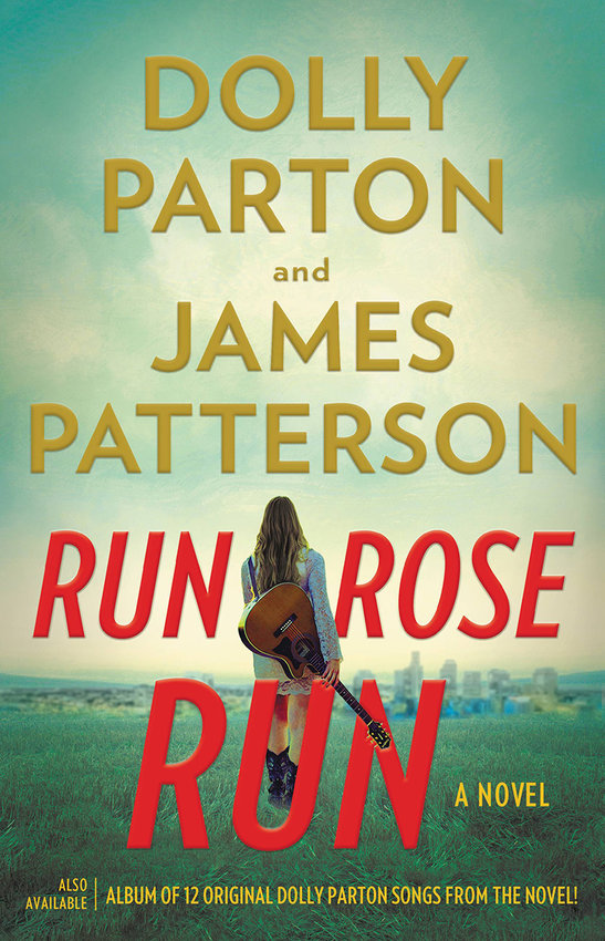 &quot;Run, Rose, Run: A Novel,&quot; by Dolly Parton and James Patterson. (Little, Brown and Company/TNS)