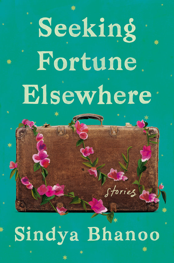 &quot;Seeking Fortune Elsewhere: Stories,&quot; by Sindya Bhanoo. (Catapult/TNS)