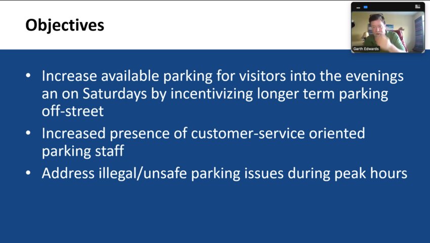 Parking Services Supervisor Garth Edwards shared the objectives of the enforcement: incentivizing longer-term parking off-street, increasing the presence of parking staff, and addressing unsafe parking issues.
