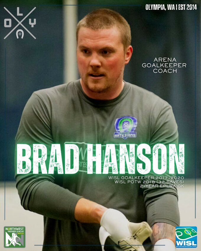 Brad Hanson is the new goalkeeping coach for Oly Town's men's and women's arena soccer teams.