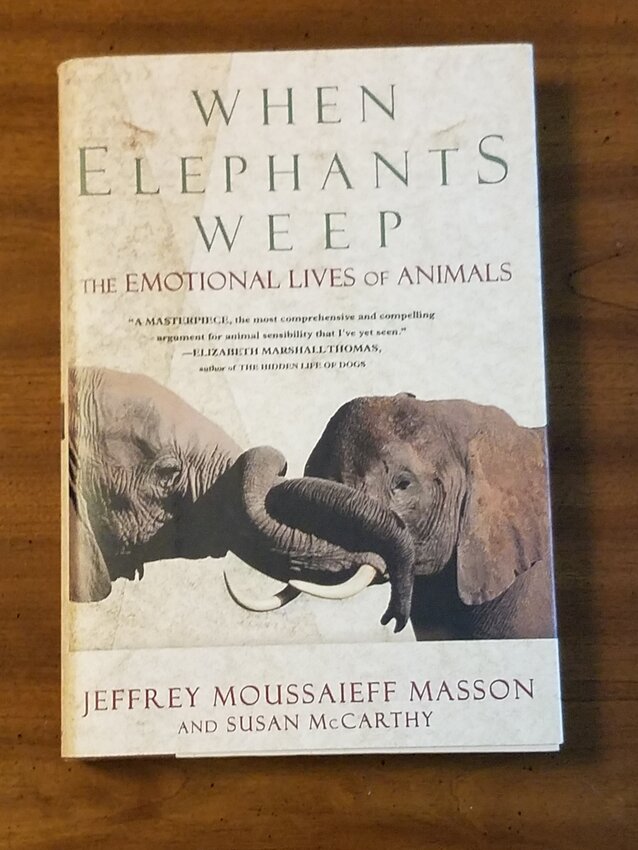 When Elephants Weep by Jeffrey Moussaieff Masson and Susan McCarthy