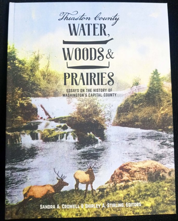 This is one of 249 hardcover copies of Thurston County: Water, Woods &amp; Prairies available from Olympia Historical Society and Bigelow House Museum.