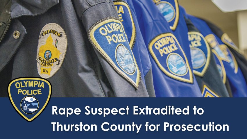 Rape suspect extradited to Thurston County for prosecution.