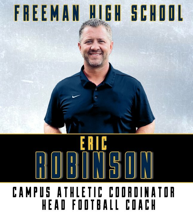 Eric Robinson was named the Head Football Coach and Campus Athletic Coordinator at Freeman High School.
